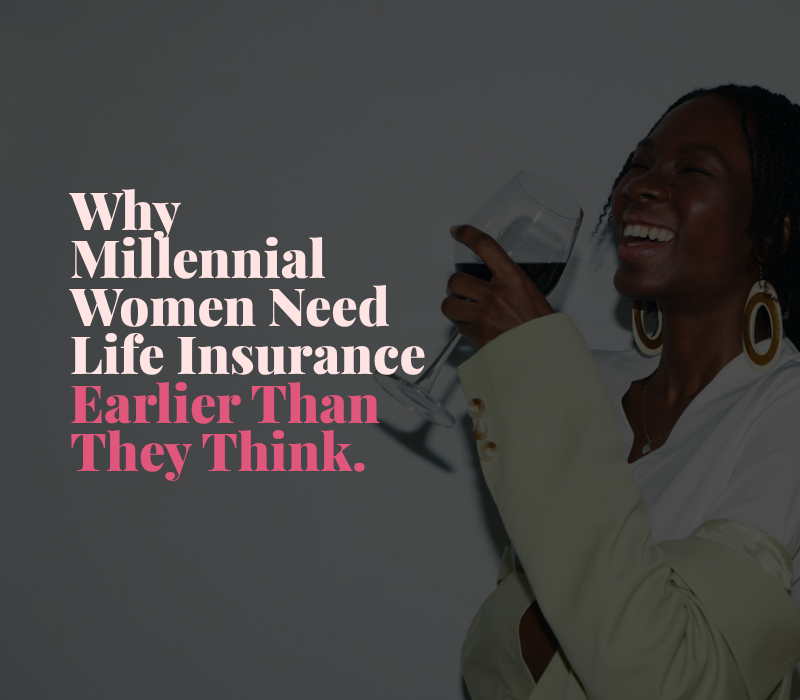 Why Millennial Women Need Life Insurance Earlier Than They Think